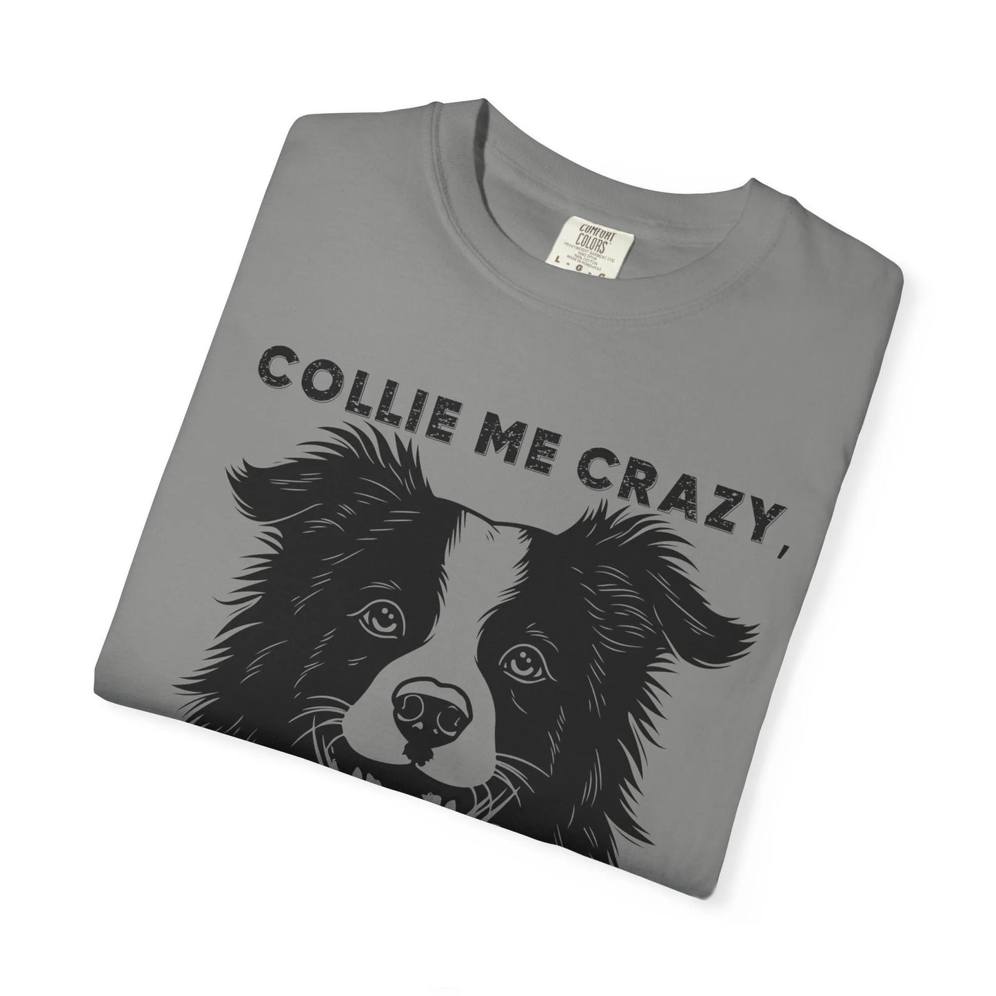 Collie Love T-shirt, Dog Lover Gift, Pet Owner Apparel, Animal Lover Shirt, Funny Dog Quote Tee