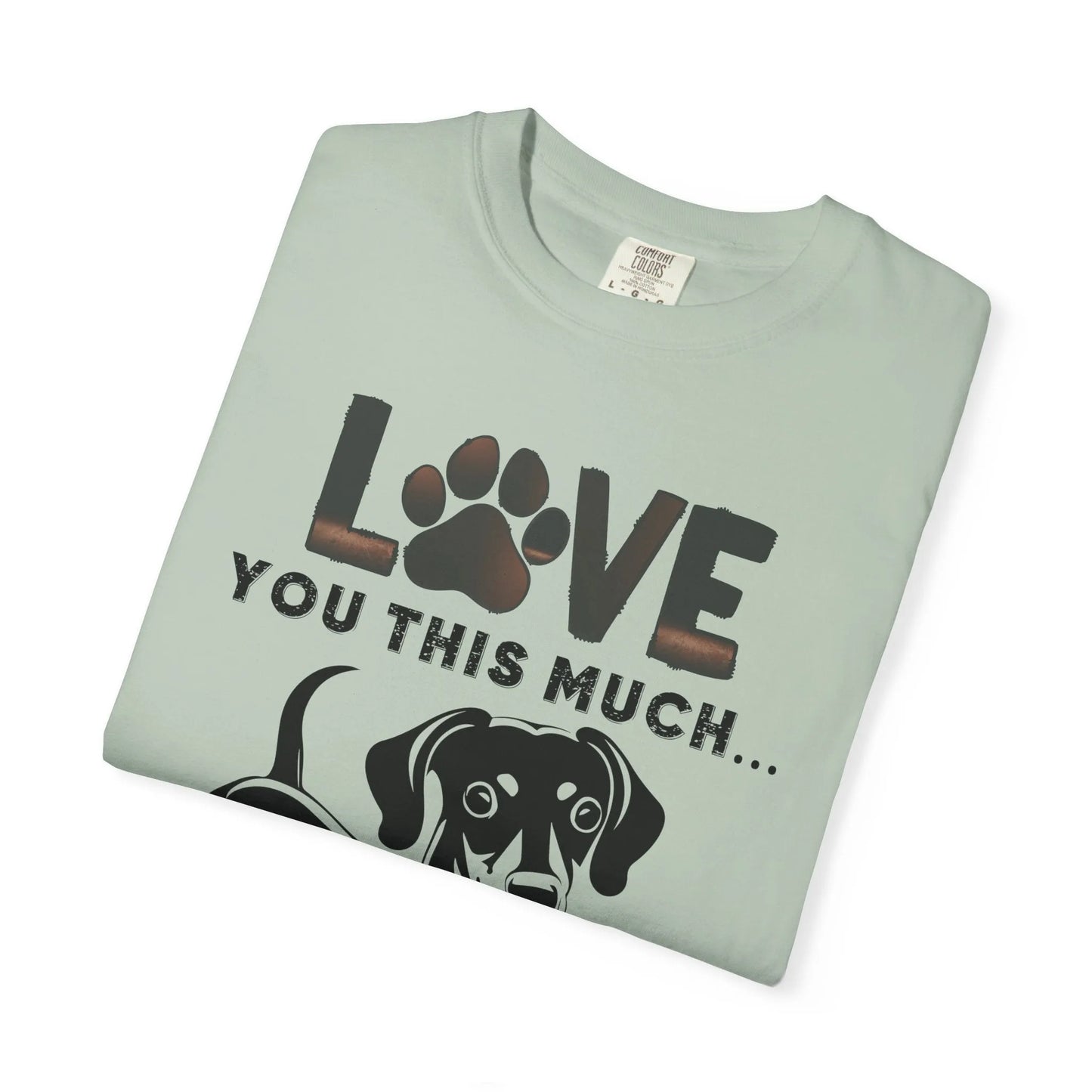 Love This Much Dog T-Shirt, Funny Pet Tee, Unisex Gift for Dog Lovers, Casual Wear, Quirky Animal Lover Apparel