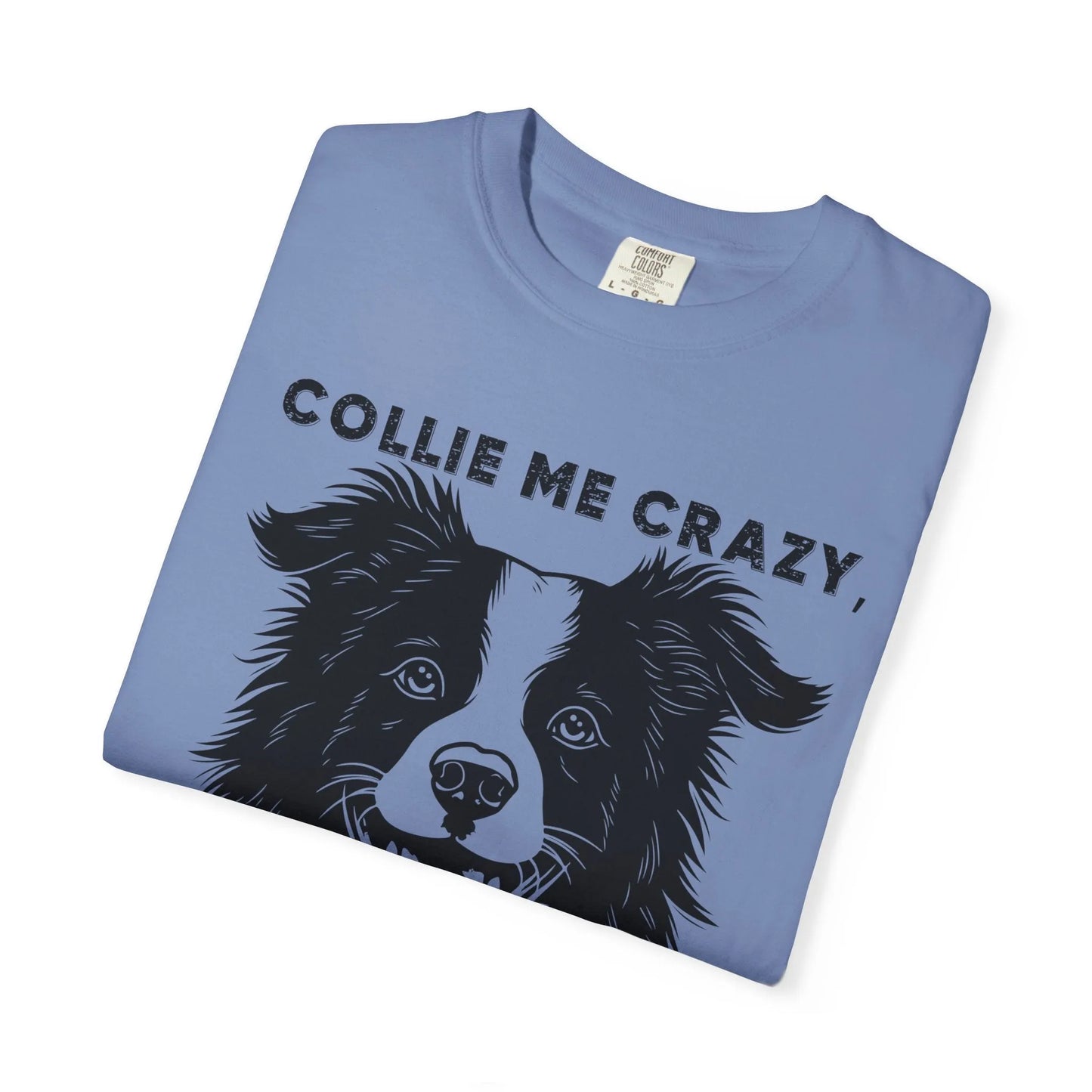 Collie Love T-shirt, Dog Lover Gift, Pet Owner Apparel, Animal Lover Shirt, Funny Dog Quote Tee