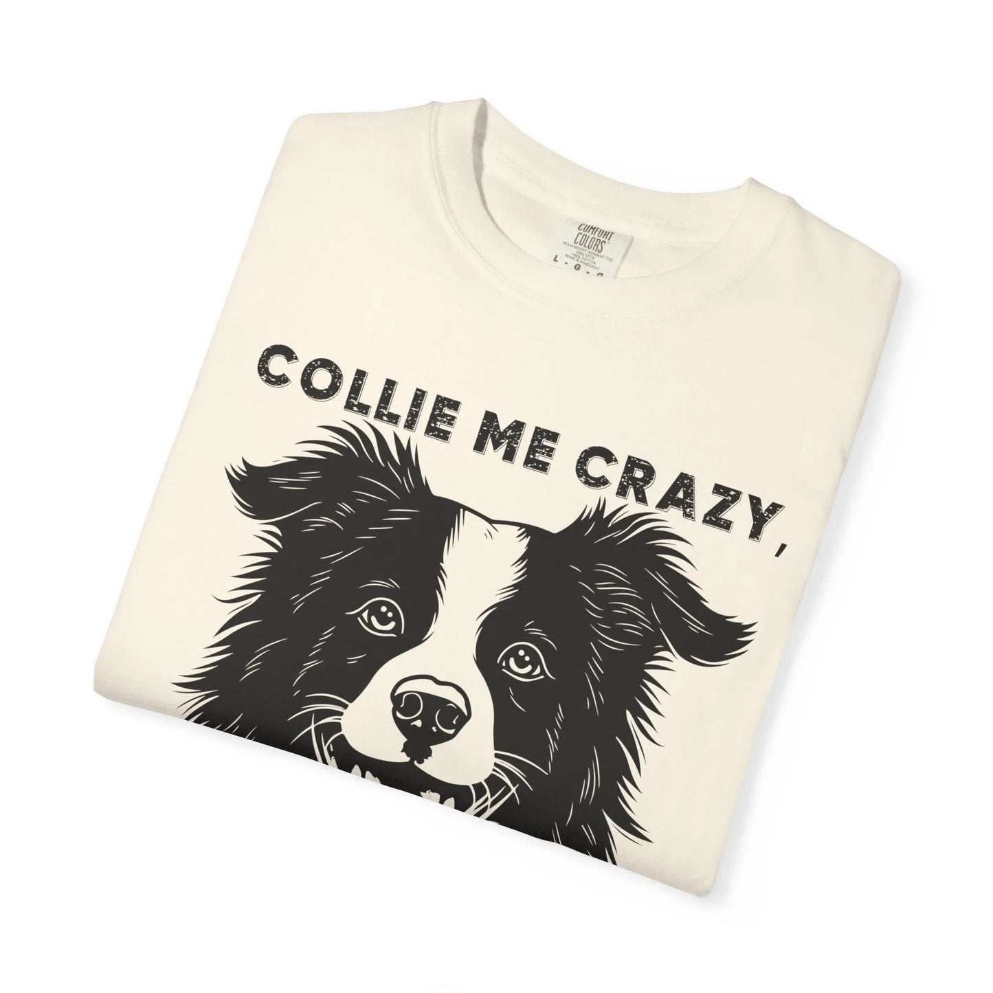 Collie Love T-shirt, Dog Lover Gift, Pet Owner Apparel, Animal Lover Shirt, Funny Dog Quote Tee