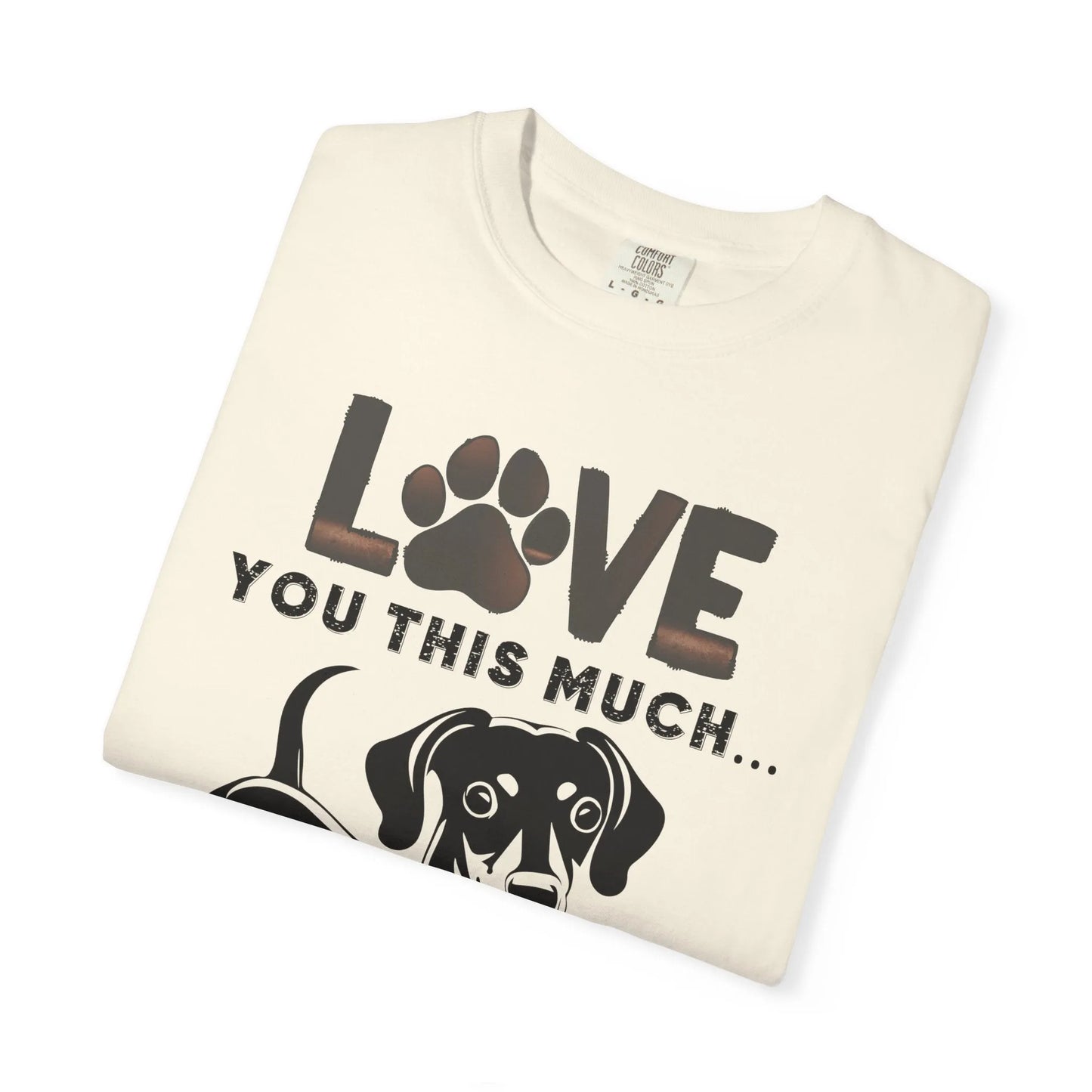 Love This Much Dog T-Shirt, Funny Pet Tee, Unisex Gift for Dog Lovers, Casual Wear, Quirky Animal Lover Apparel