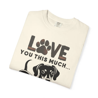 Love This Much Dog T-Shirt, Funny Pet Tee, Unisex Gift for Dog Lovers, Casual Wear, Quirky Animal Lover Apparel