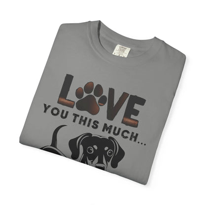 Love This Much Dog T-Shirt, Funny Pet Tee, Unisex Gift for Dog Lovers, Casual Wear, Quirky Animal Lover Apparel