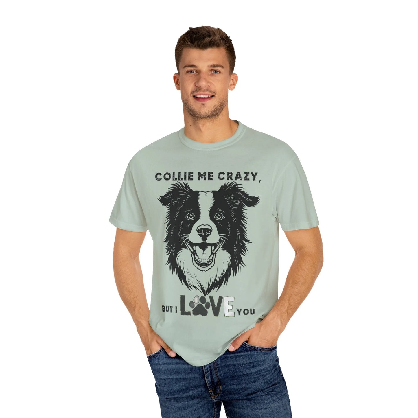 Collie Love T-shirt, Dog Lover Gift, Pet Owner Apparel, Animal Lover Shirt, Funny Dog Quote Tee