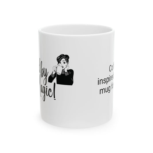 Ceramic Mug - Enjoy Your Magic! Cozy Inspirational Coffee Cup for Mom, Gifts for Her, Birthday, Self-Care