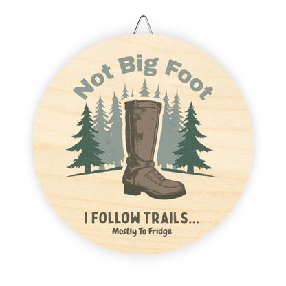 Rustic Wood Sign - Funny Trail Sign "Not Big Foot - I Follow Trails... Mostly to Fridge" | Home Decor, Gift for Hikers, Cabin Decor, Outdoor