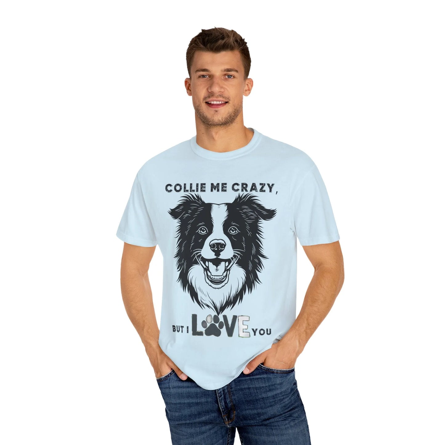 Collie Love T-shirt, Dog Lover Gift, Pet Owner Apparel, Animal Lover Shirt, Funny Dog Quote Tee