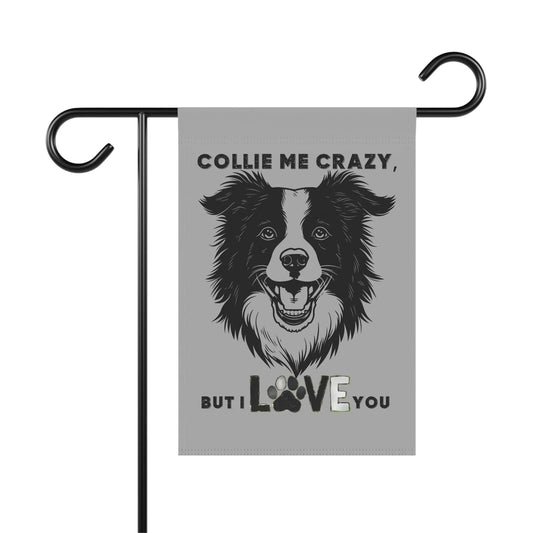 Dog Lover Garden Banner - Collie Me Crazy, Outdoor Decor for Pet Lovers, Home and Garden Decoration, Gift for Dog Owners, Animal Lovers Sign - Iron Phoenix GHG
