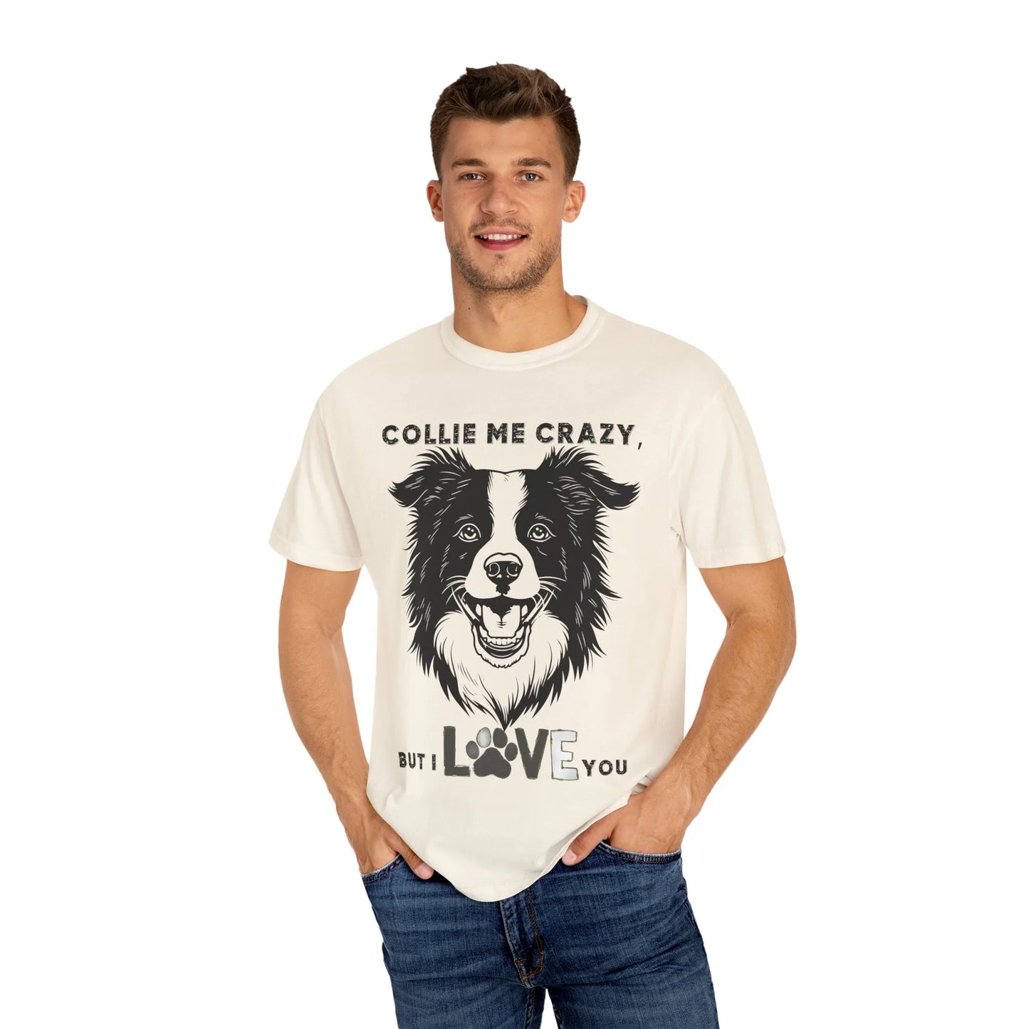 Collie Love T-shirt, Dog Lover Gift, Pet Owner Apparel, Animal Lover Shirt, Funny Dog Quote Tee