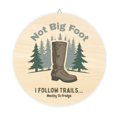 Rustic Wood Sign - Funny Trail Sign "Not Big Foot - I Follow Trails... Mostly to Fridge" | Home Decor, Gift for Hikers, Cabin Decor, Outdoor