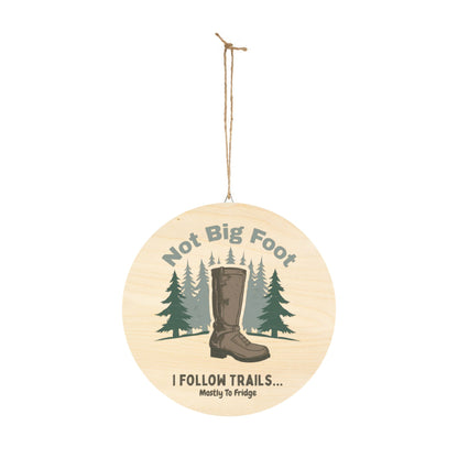 Rustic Wood Sign - Funny Trail Sign "Not Big Foot - I Follow Trails... Mostly to Fridge" | Home Decor, Gift for Hikers, Cabin Decor, Outdoor