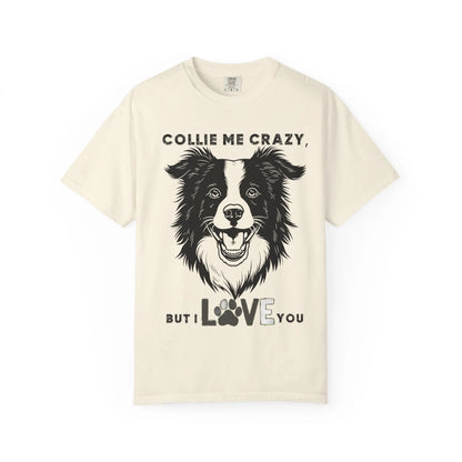 Collie Love T-shirt, Dog Lover Gift, Pet Owner Apparel, Animal Lover Shirt, Funny Dog Quote Tee