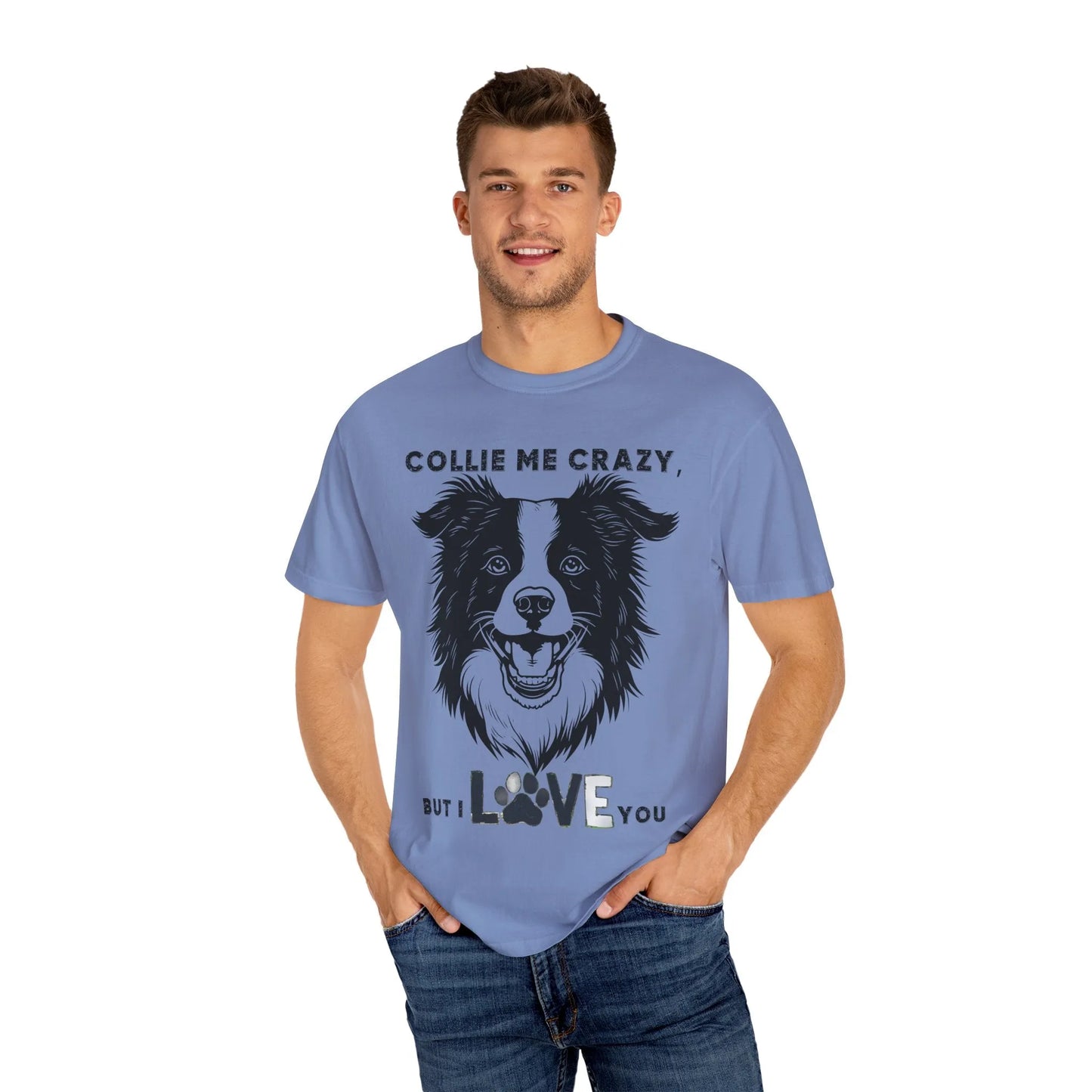 Collie Love T-shirt, Dog Lover Gift, Pet Owner Apparel, Animal Lover Shirt, Funny Dog Quote Tee