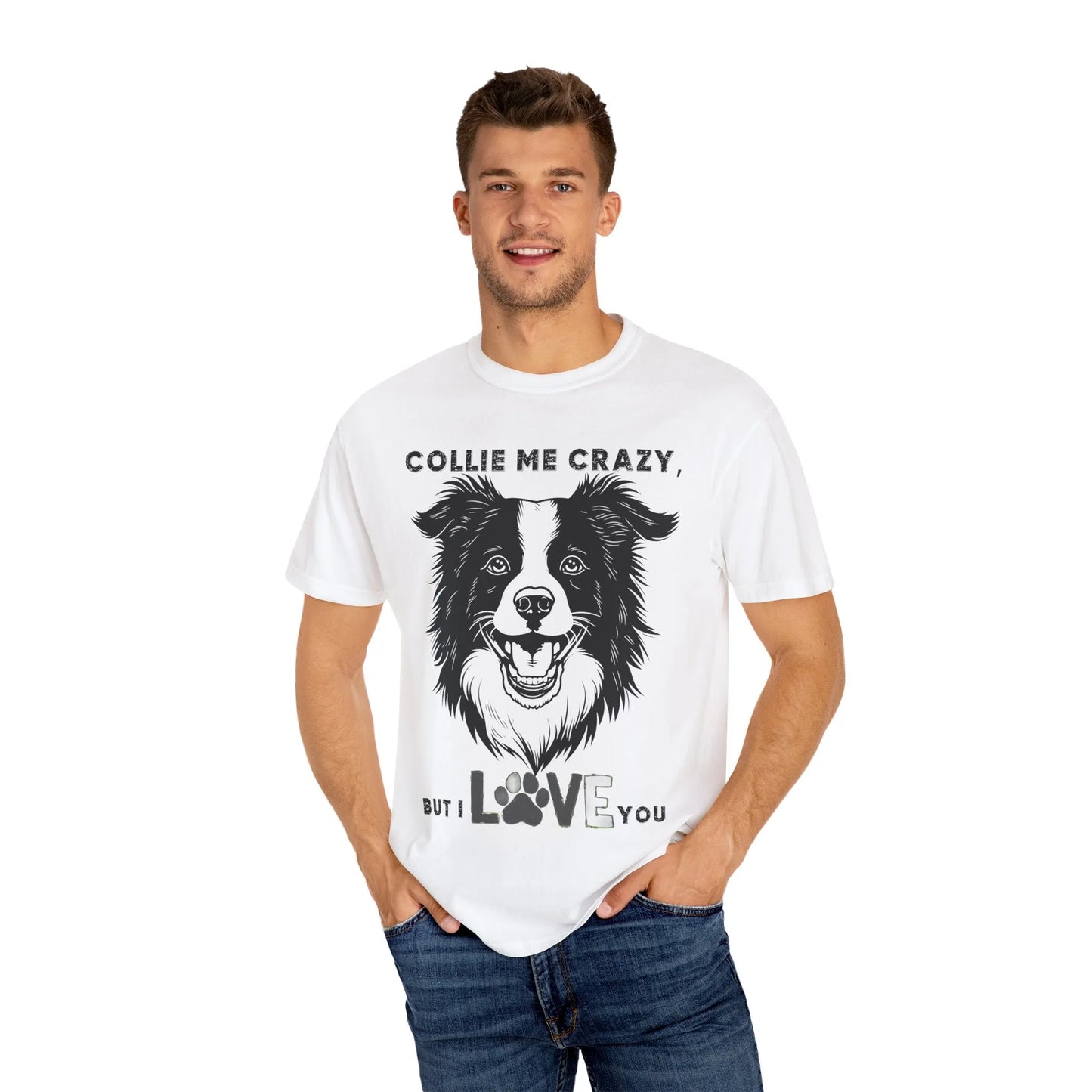 Collie Love T-shirt, Dog Lover Gift, Pet Owner Apparel, Animal Lover Shirt, Funny Dog Quote Tee