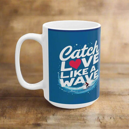 Catch Love Like a Wave Mug - Inspirational Healing Gift with Free Shipping Over 50 - Iron Phoenix GHG