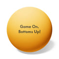 Sarcastic Beer Pong Balls - "Game On Bottoms Up" - Image 6